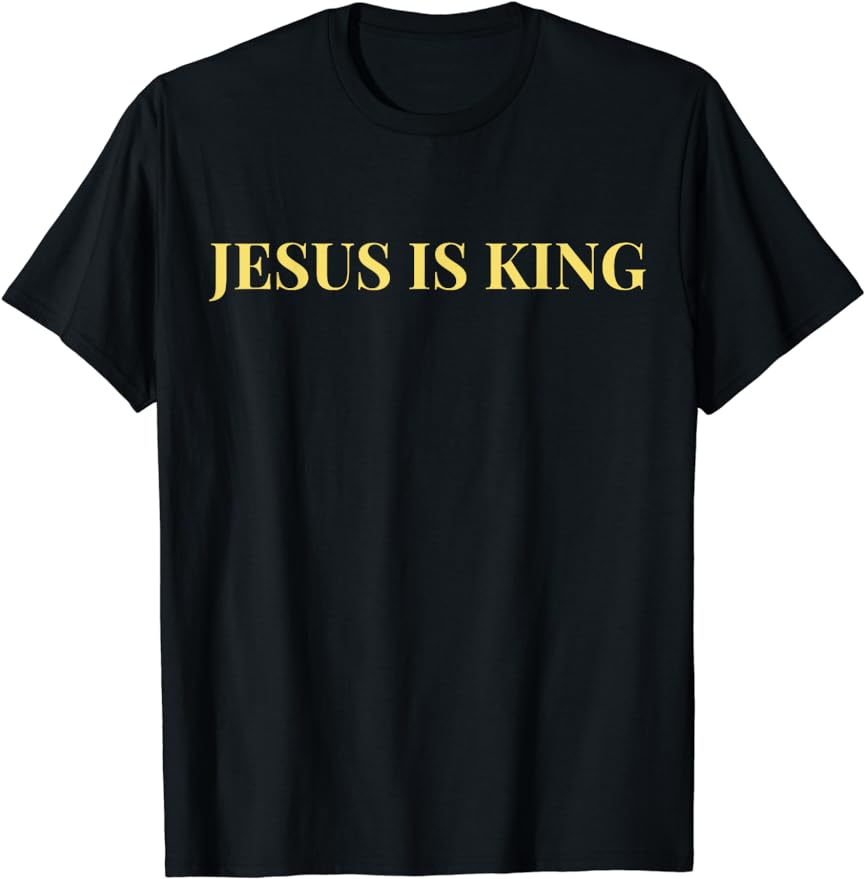 Jesus Is King T-shirt Christian Belief and Scripture Verse Unisex Style Shirts for Women Men Graphic Custom Printed T Shirts