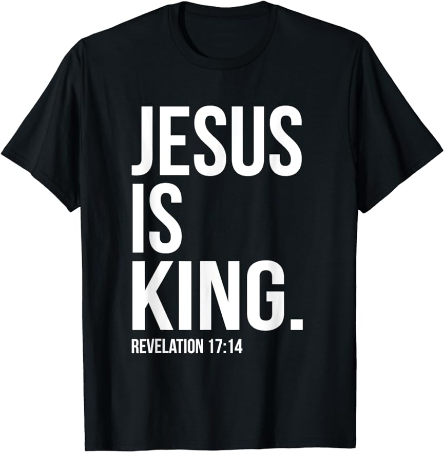 Jesus Is King T-shirt Christian Belief and Scripture Verse Unisex Style Shirts for Women Men Graphic Custom Printed T Shirts